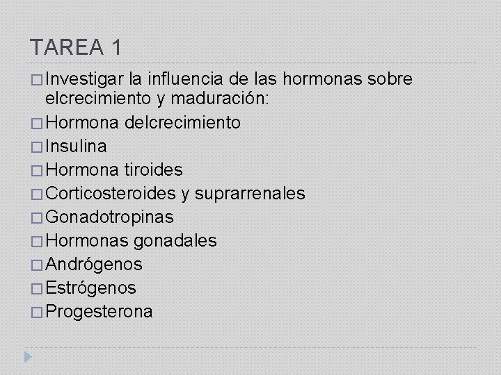 TAREA 1 � Investigar la influencia de las hormonas sobre elcrecimiento y maduración: �