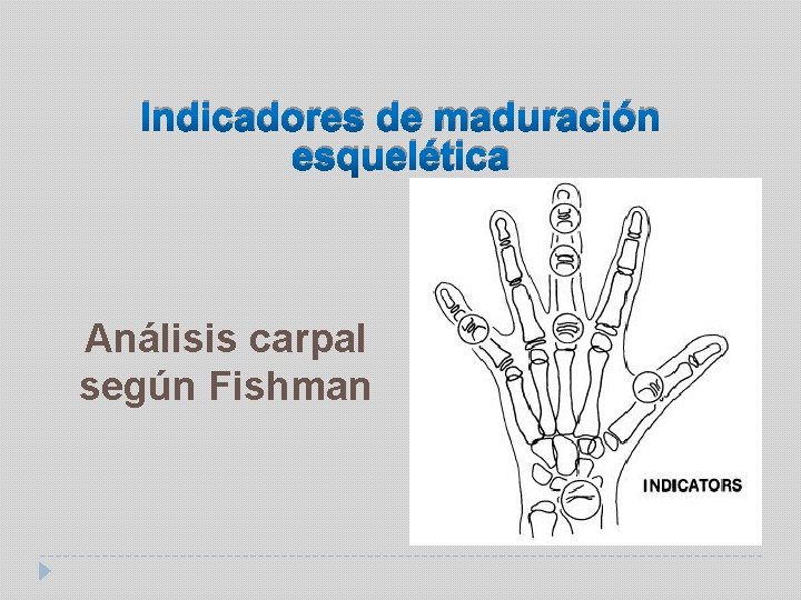 Indicadores de maduración esquelética Análisis carpal según Fishman 