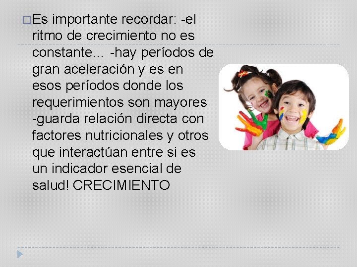 �Es importante recordar: -el ritmo de crecimiento no es constante… -hay períodos de gran