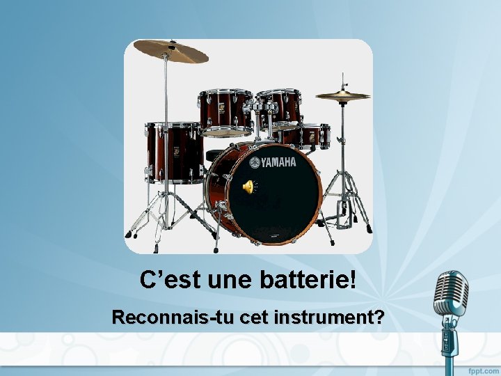 C’est une batterie! Reconnais-tu cet instrument? 