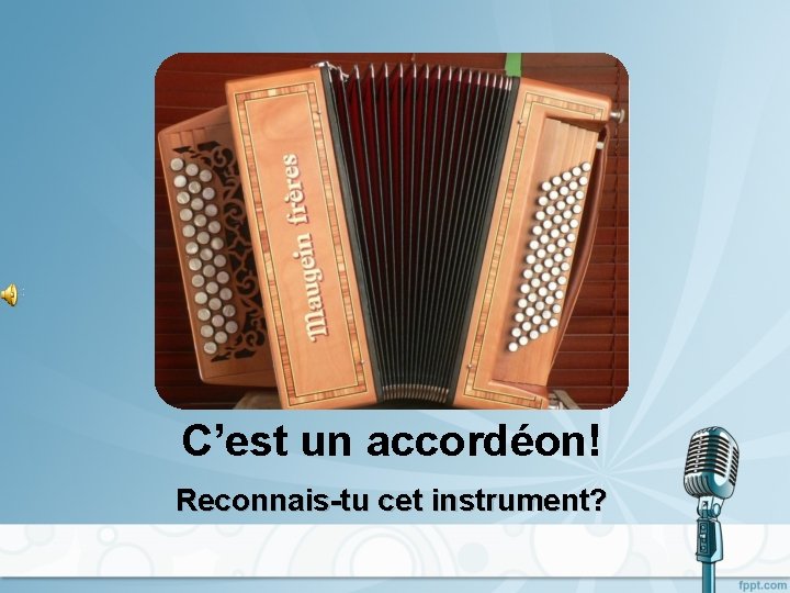 C’est un accordéon! Reconnais-tu cet instrument? 