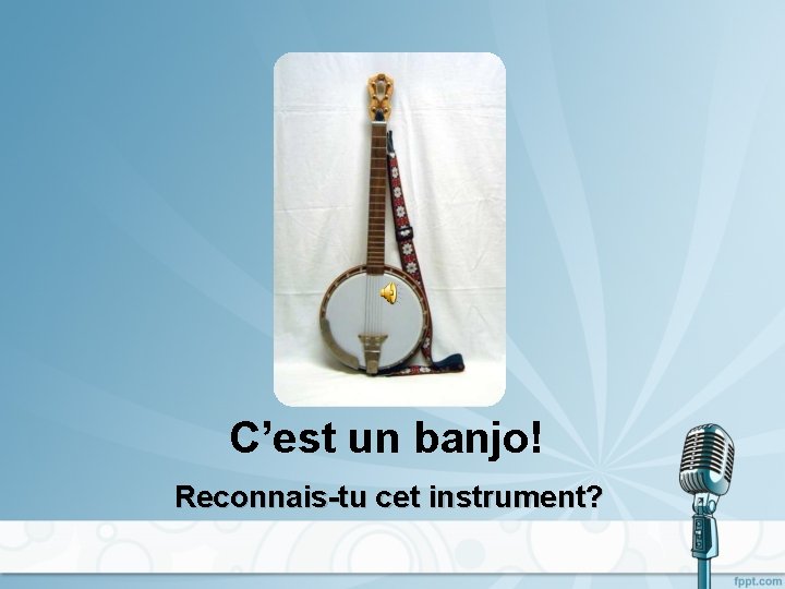 C’est un banjo! Reconnais-tu cet instrument? 