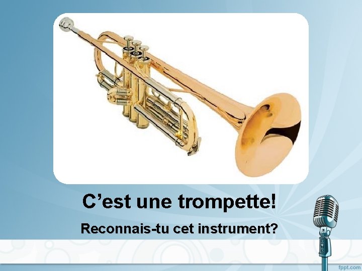C’est une trompette! Reconnais-tu cet instrument? 