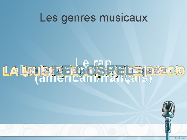 Les genres musicaux Le rap La Le Les (musique) jazz/la La musiques (musique) musique