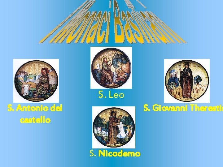 S. Leo S. Antonio del castello S. Giovanni Therestis S. Nicodemo 