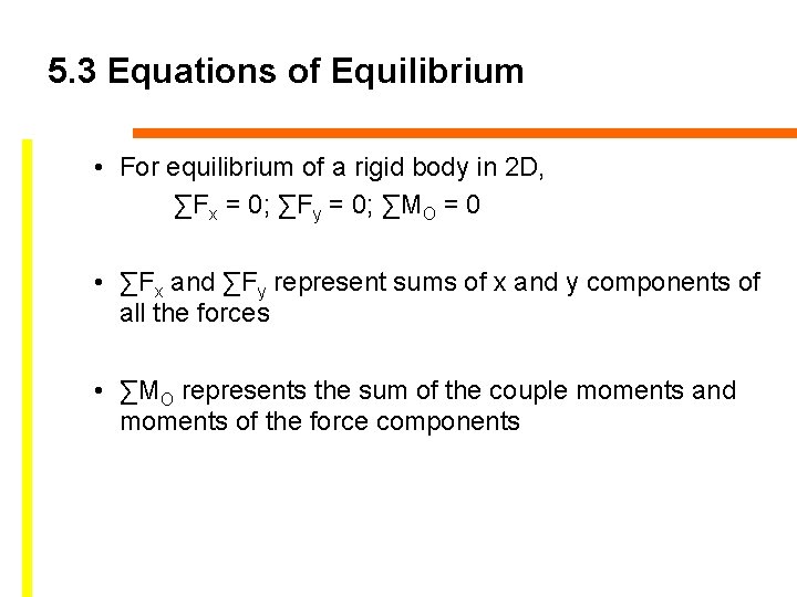 5. 3 Equations of Equilibrium • For equilibrium of a rigid body in 2