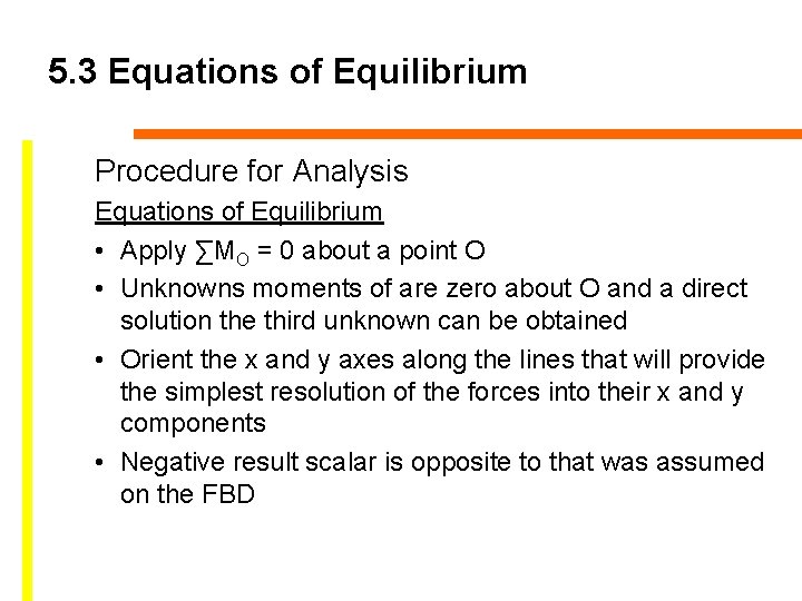 5. 3 Equations of Equilibrium Procedure for Analysis Equations of Equilibrium • Apply ∑MO