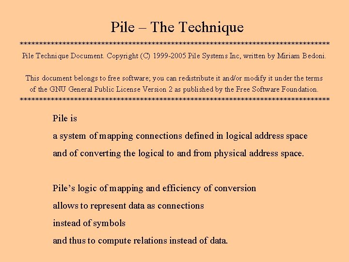 Pile – The Technique **************************************** Pile Technique Document. Copyright (C) 1999 -2005 Pile Systems
