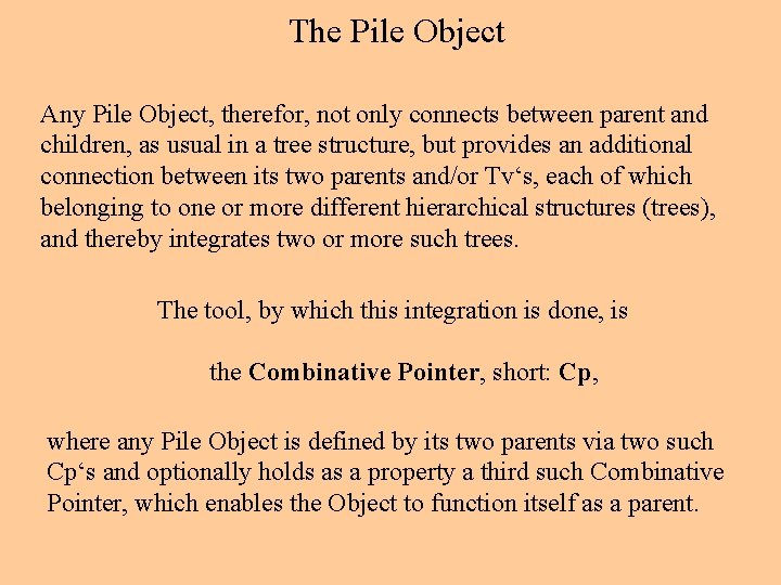 The Pile Object Any Pile Object, therefor, not only connects between parent and children,