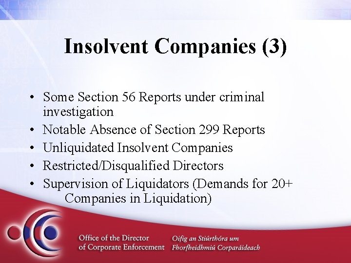 Insolvent Companies (3) • Some Section 56 Reports under criminal investigation • Notable Absence