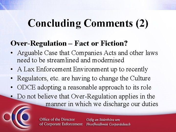 Concluding Comments (2) Over-Regulation – Fact or Fiction? • Arguable Case that Companies Acts
