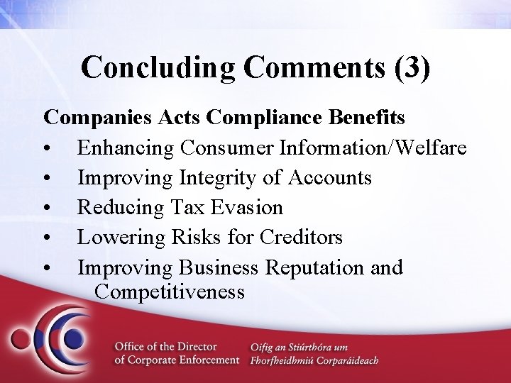 Concluding Comments (3) Companies Acts Compliance Benefits • Enhancing Consumer Information/Welfare • Improving Integrity