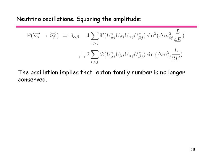 Neutrino oscillations. Squaring the amplitude: The oscillation implies that lepton family number is no