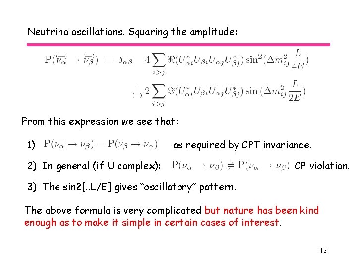 Neutrino oscillations. Squaring the amplitude: From this expression we see that: 1) as required