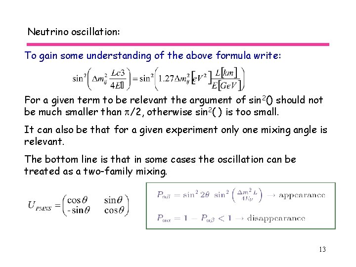 Neutrino oscillation: To gain some understanding of the above formula write: For a given