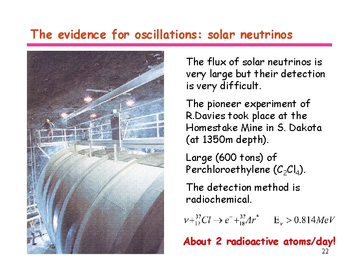 The evidence for oscillations: solar neutrinos The flux of solar neutrinos is very large