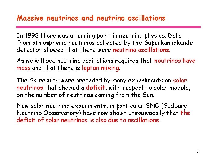 Massive neutrinos and neutrino oscillations In 1998 there was a turning point in neutrino
