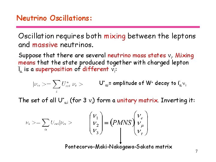 Neutrino Oscillations: Oscillation requires both mixing between the leptons and massive neutrinos. Suppose that