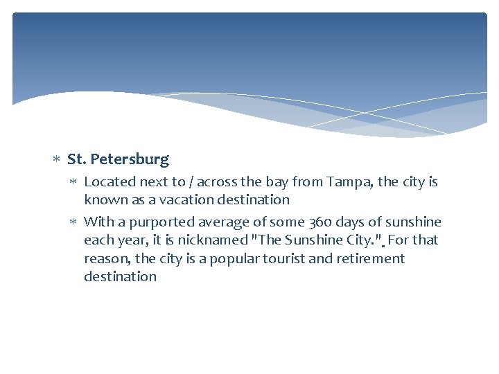  St. Petersburg Located next to / across the bay from Tampa, the city