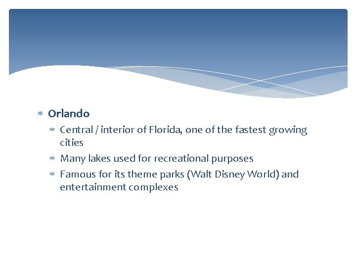  Orlando Central / interior of Florida, one of the fastest growing cities Many