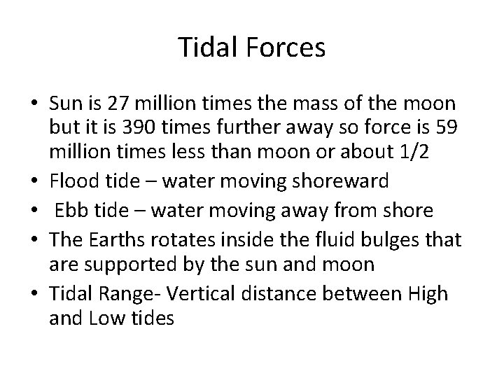 Tidal Forces • Sun is 27 million times the mass of the moon but Tidal Forces • Sun is 27 million times the mass of the moon but