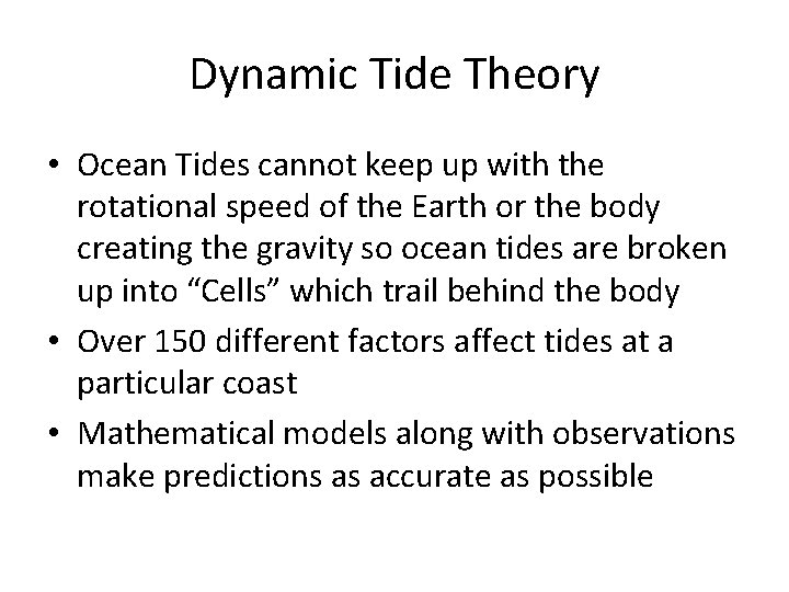 Dynamic Tide Theory • Ocean Tides cannot keep up with the rotational speed of Dynamic Tide Theory • Ocean Tides cannot keep up with the rotational speed of