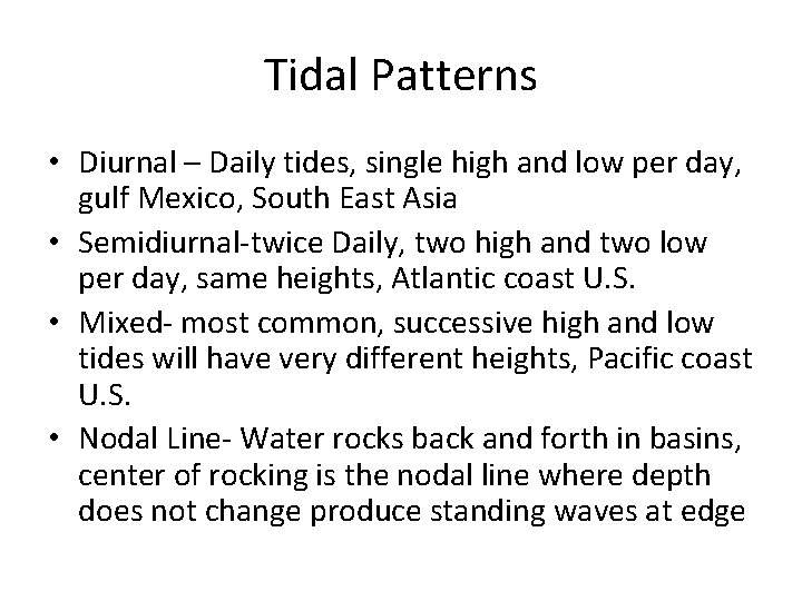 Tidal Patterns • Diurnal – Daily tides, single high and low per day, gulf Tidal Patterns • Diurnal – Daily tides, single high and low per day, gulf