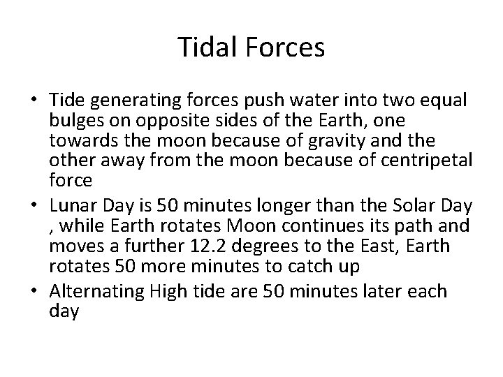 Tidal Forces • Tide generating forces push water into two equal bulges on opposite Tidal Forces • Tide generating forces push water into two equal bulges on opposite