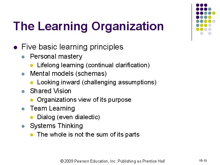 The Learning Organization l Five basic learning principles l l l Personal mastery l
