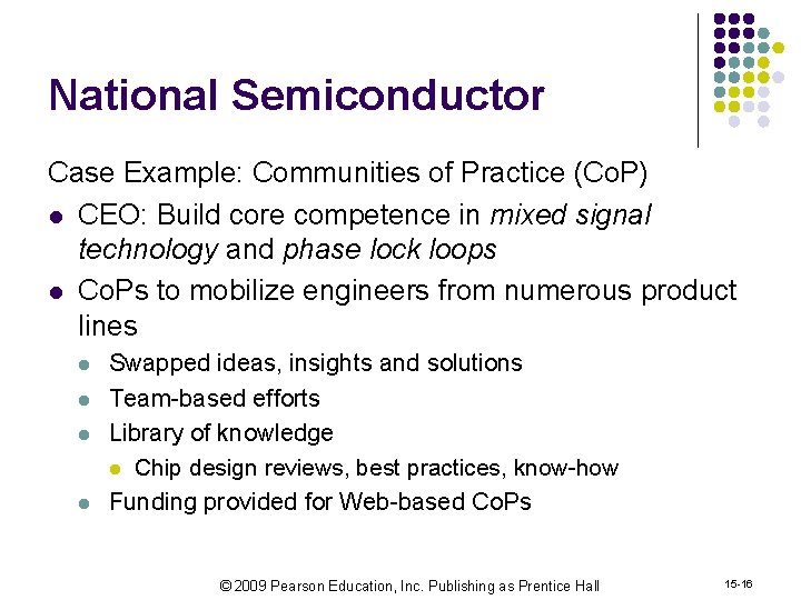 National Semiconductor Case Example: Communities of Practice (Co. P) l CEO: Build core competence