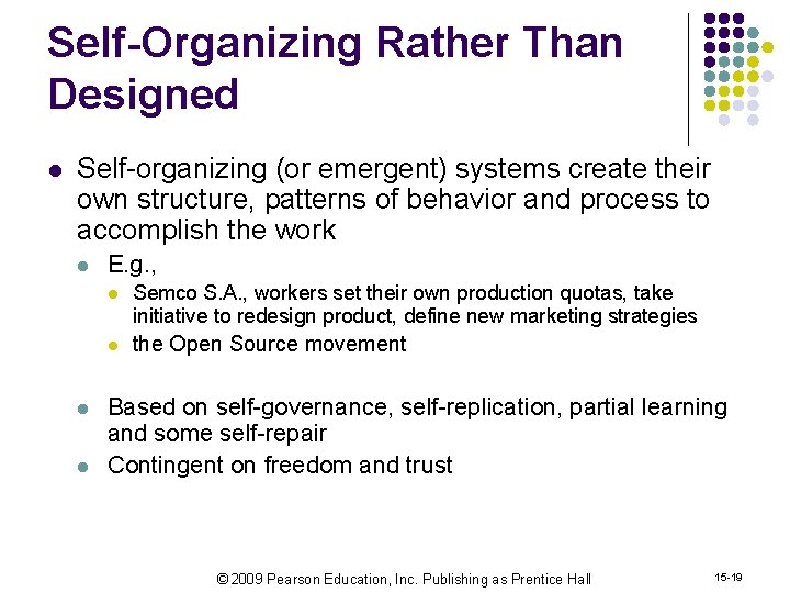 Self-Organizing Rather Than Designed l Self-organizing (or emergent) systems create their own structure, patterns
