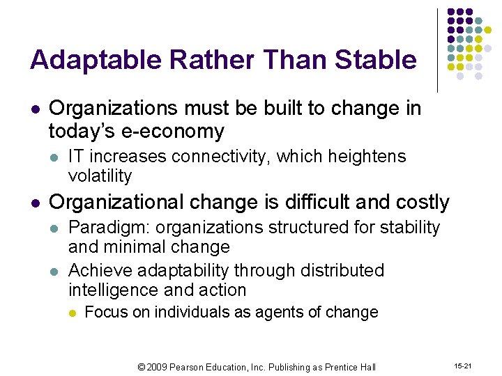 Adaptable Rather Than Stable l Organizations must be built to change in today’s e-economy