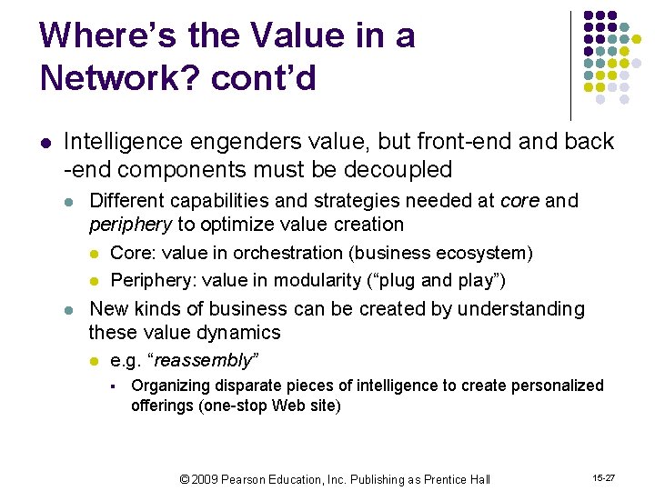 Where’s the Value in a Network? cont’d l Intelligence engenders value, but front-end and