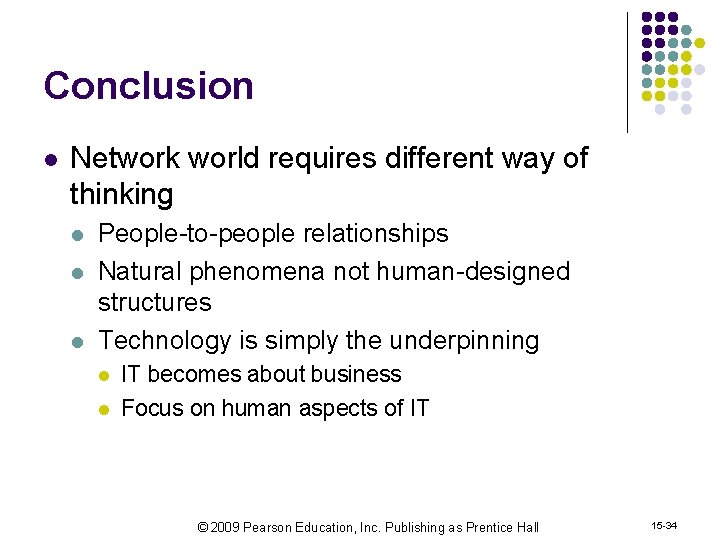 Conclusion l Network world requires different way of thinking l l l People-to-people relationships