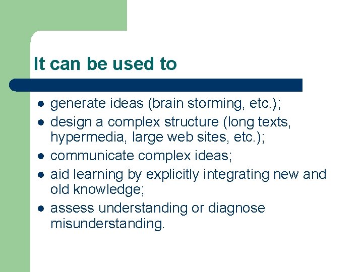 It can be used to l l l generate ideas (brain storming, etc. );