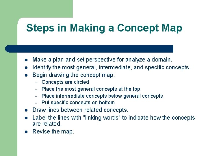 Steps in Making a Concept Map l l l Make a plan and set