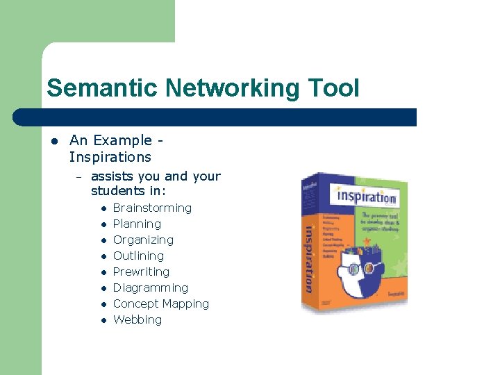 Semantic Networking Tool l An Example Inspirations – assists you and your students in: