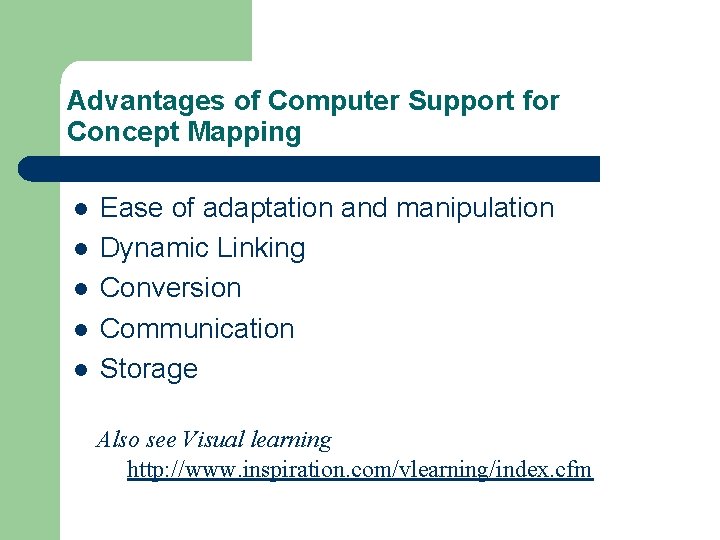 Advantages of Computer Support for Concept Mapping l l l Ease of adaptation and
