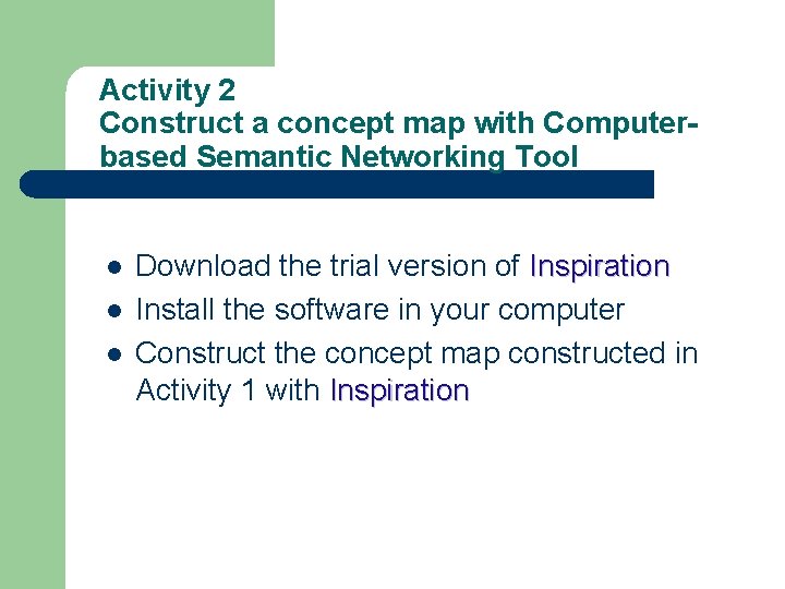 Activity 2 Construct a concept map with Computerbased Semantic Networking Tool l Download the