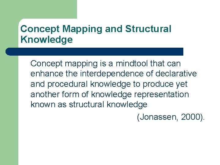 Concept Mapping and Structural Knowledge Concept mapping is a mindtool that can enhance the