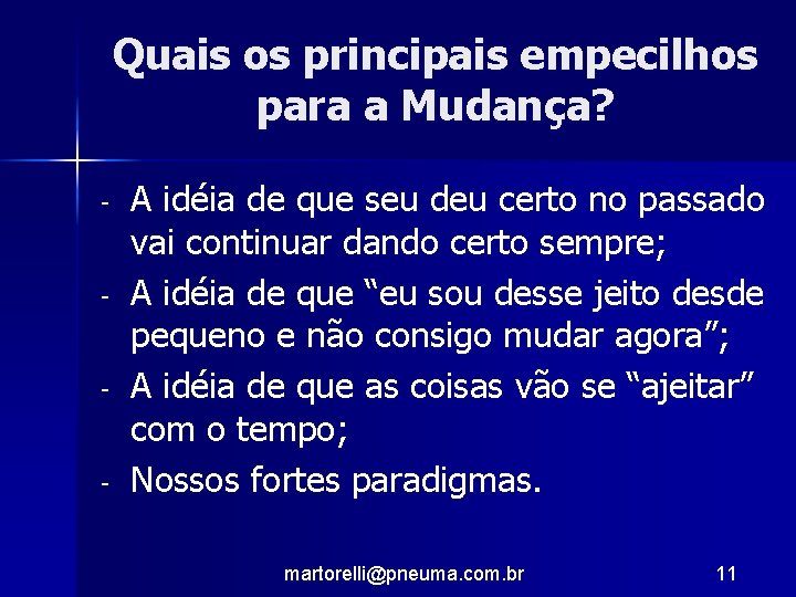 Quais os principais empecilhos para a Mudança? - A idéia de que seu deu