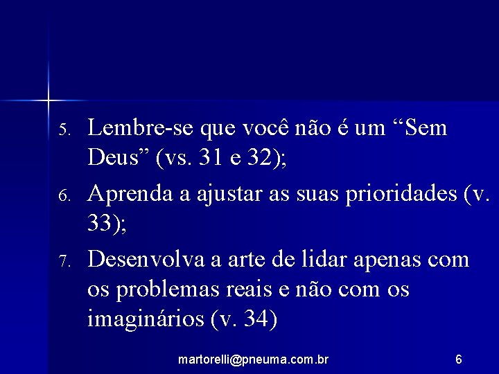 5. 6. 7. Lembre-se que você não é um “Sem Deus” (vs. 31 e