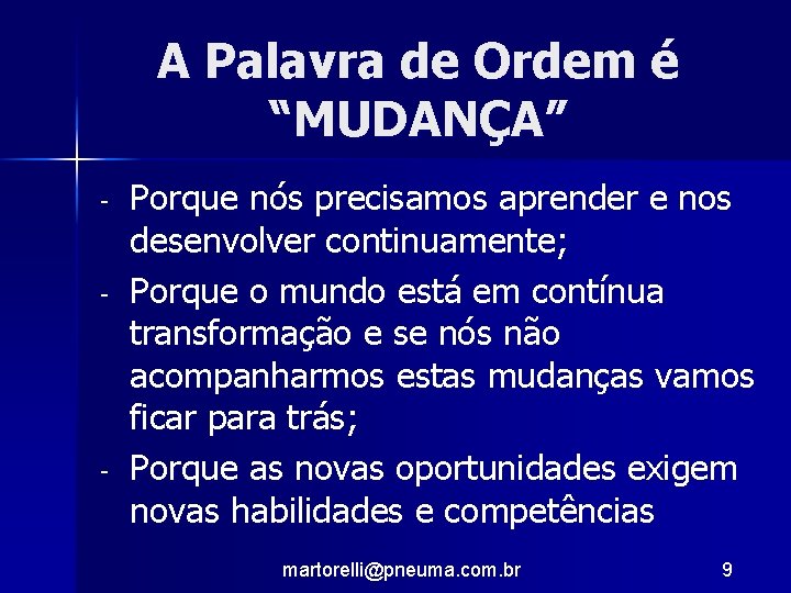 A Palavra de Ordem é “MUDANÇA” - - Porque nós precisamos aprender e nos