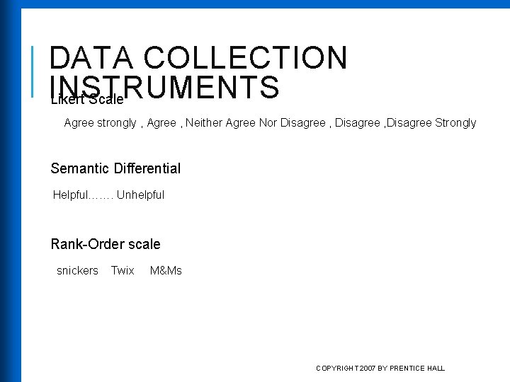 DATA COLLECTION INSTRUMENTS Likert Scale Agree strongly , Agree , Neither Agree Nor Disagree