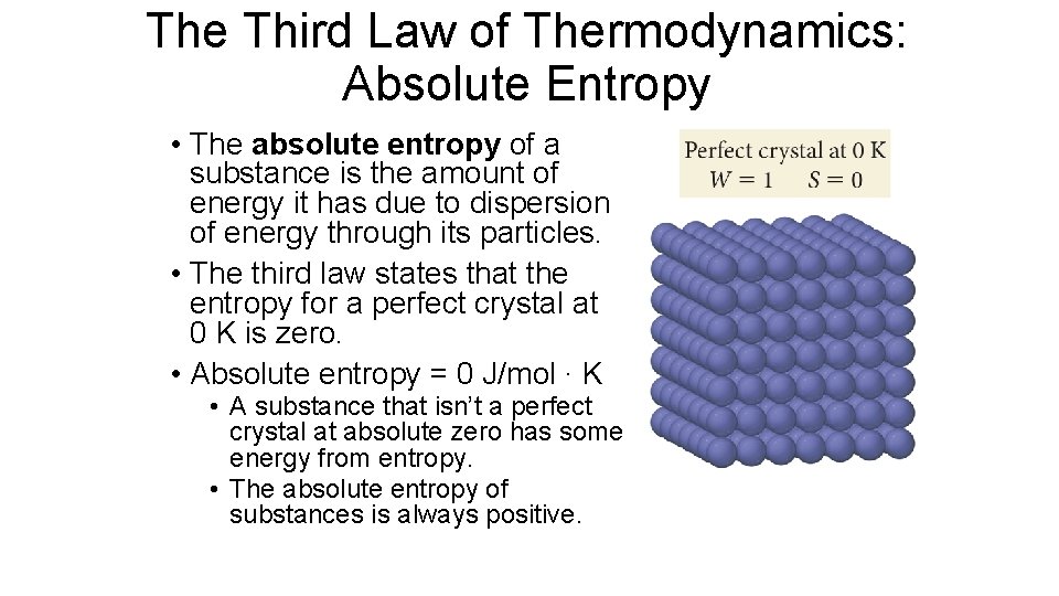 The Third Law of Thermodynamics: Absolute Entropy • The absolute entropy of a substance