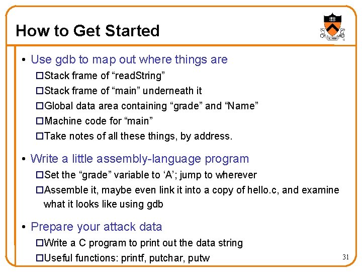 How to Get Started • Use gdb to map out where things are Stack