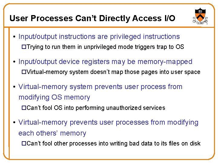 User Processes Can’t Directly Access I/O • Input/output instructions are privileged instructions Trying to