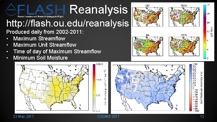 Reanalysis http: //flash. ou. edu/reanalysis Produced daily from 2002 -2011: • Maximum Streamflow •