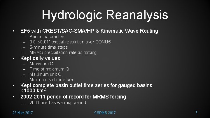 Hydrologic Reanalysis • EF 5 with CREST/SAC-SMA/HP & Kinematic Wave Routing – – •