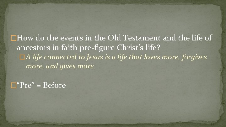 �How do the events in the Old Testament and the life of ancestors in